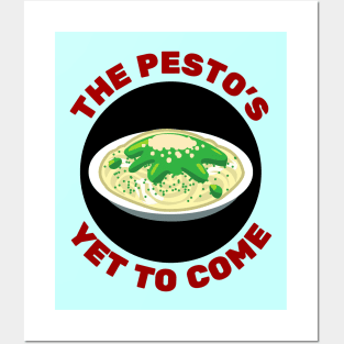 The Pesto's Yet to Come | Pesto Pun Posters and Art